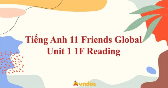 Tiếng Anh 11 Friends Global Unit 1 1F Reading