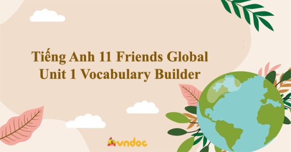 Tiếng Anh 11 Friends Global Unit 1 Vocabulary Builder