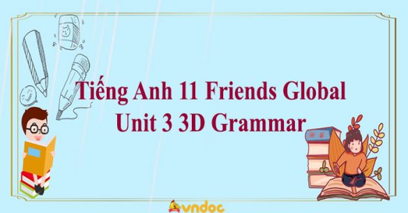 Tiếng Anh 11 Friends Global Unit 3 3D Grammar