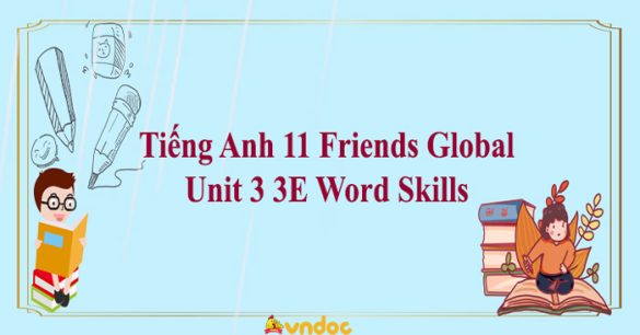 Tiếng Anh 11 Friends Global Unit 3 3E Word Skills