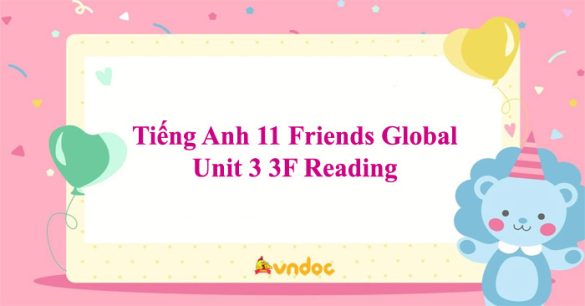 Tiếng Anh 11 Friends Global Unit 3 3F Reading