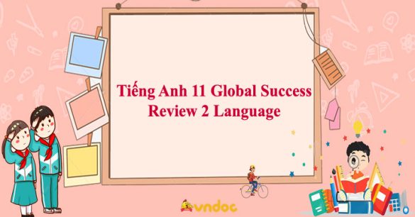 Tiếng Anh 11 Global Success Review 2 Language