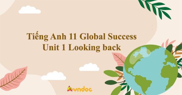 Tiếng Anh 11 Global Success Unit 1 Looking back