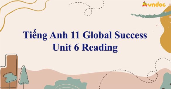 Tiếng Anh 11 Global Success Unit 6 Reading