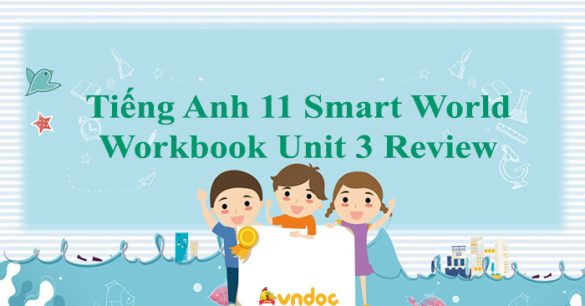 Tiếng Anh 11 i-Learn Smart World Workbook Unit 3 Review