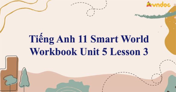 Tiếng Anh 11 i-Learn Smart World Workbook Unit 5 Lesson 3