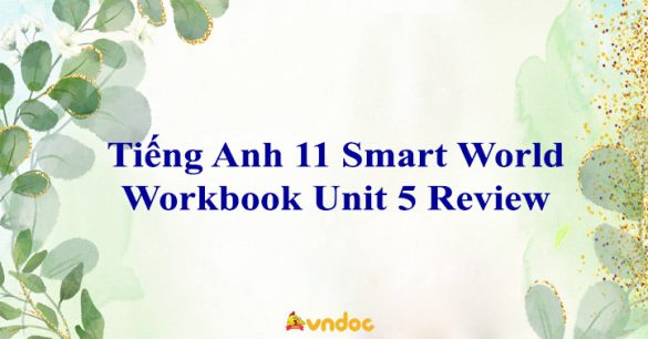 Tiếng Anh 11 i-Learn Smart World Workbook Unit 5 Review