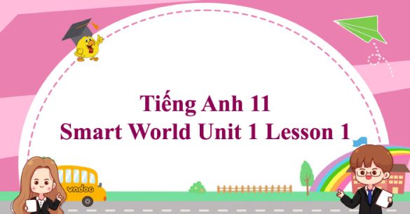 Tiếng Anh 11 Smart World Unit 1 Lesson 1