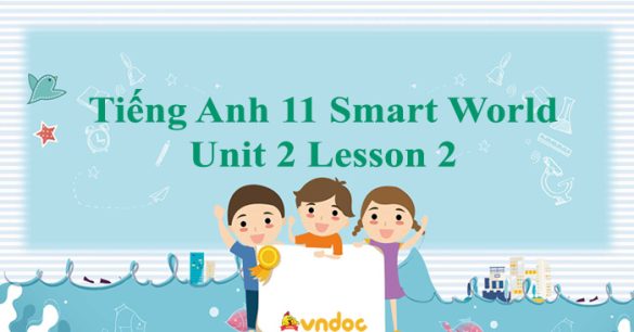 Tiếng Anh 11 Smart World Unit 2 Lesson 2