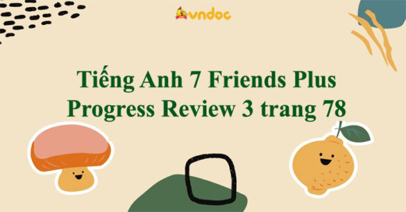 Tiếng Anh 7 Friends Plus Progress Review 3 trang 78