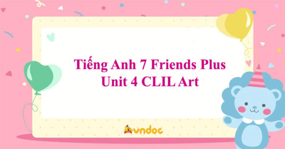 Tiếng Anh 7 Friends Plus Unit 4 CLIL Art