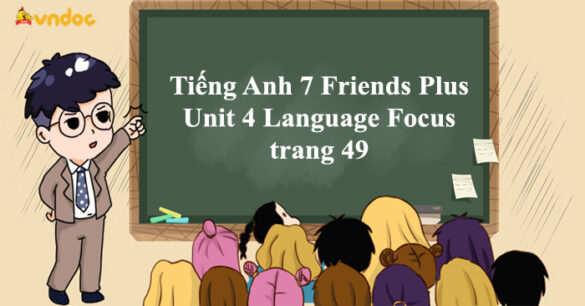 Tiếng Anh 7 Friends Plus Unit 4 Language Focus trang 49