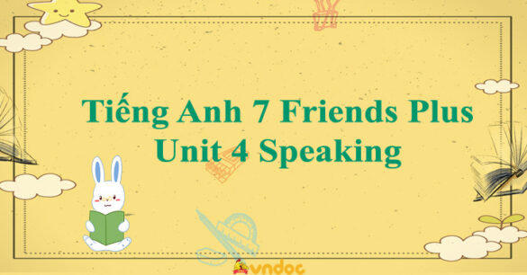 Tiếng Anh 7 Friends Plus Unit 4 Speaking