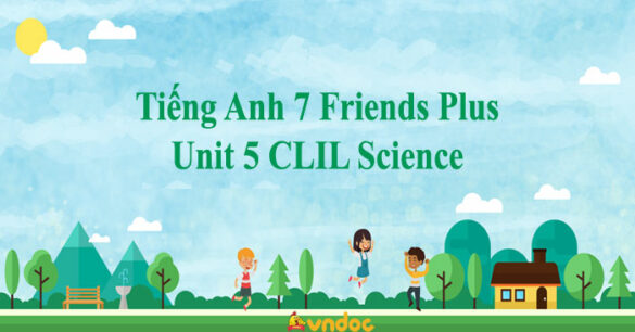 Tiếng Anh 7 Friends Plus Unit 5 CLIL Science