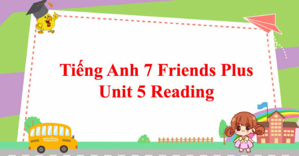 Tiếng Anh 7 Friends Plus Unit 5 Reading