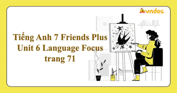 Tiếng Anh 7 Friends Plus Unit 6 Language Focus trang 71