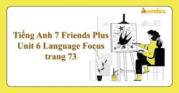 Tiếng Anh 7 Friends Plus Unit 6 Language Focus trang 73