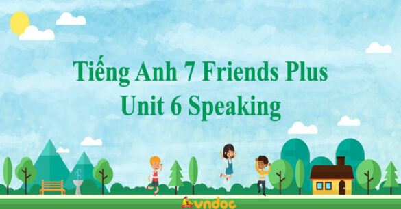 Tiếng Anh 7 Friends Plus Unit 6 Speaking