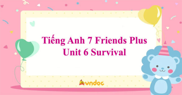 Tiếng Anh 7 Friends Plus Unit 6 Survival