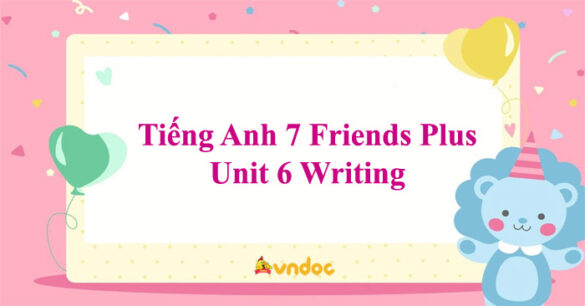 Tiếng Anh 7 Friends Plus Unit 6 Writing