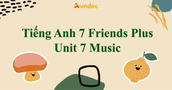 Tiếng Anh 7 Friends Plus Unit 7 Music