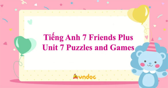 Tiếng Anh 7 Friends Plus Unit 7 Puzzles and Games