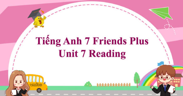 Tiếng Anh 7 Friends Plus Unit 7 Reading