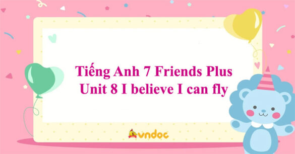 Tiếng Anh 7 Friends Plus Unit 8 I believe I can fly