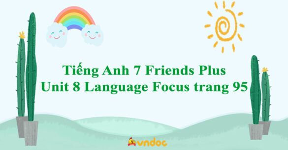 Tiếng Anh 7 Friends Plus Unit 8 Language Focus trang 95