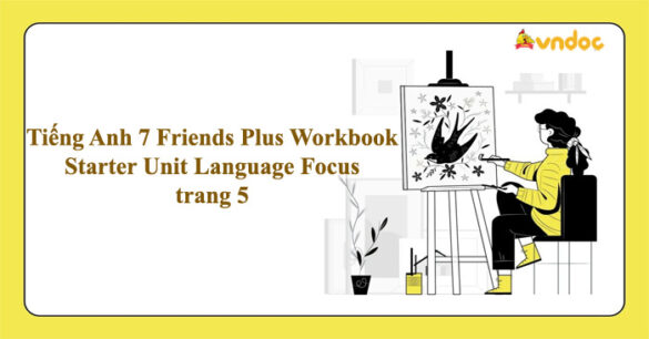 Tiếng Anh 7 Friends Plus Workbook Starter Unit Language Focus trang 5