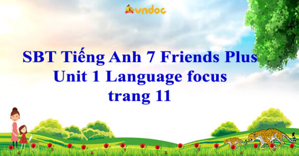 Tiếng Anh 7 Friends Plus Workbook Unit 1 Language focus trang 11