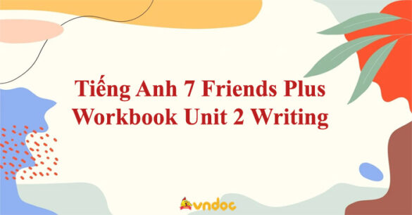 Tiếng Anh 7 Friends Plus Workbook Unit 2 Writing