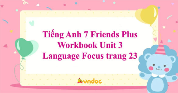 Tiếng Anh 7 Friends Plus Workbook Unit 3 Language Focus trang 23