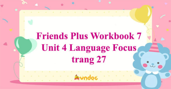 Tiếng Anh 7 Friends Plus Workbook Unit 4 Language Focus trang 27