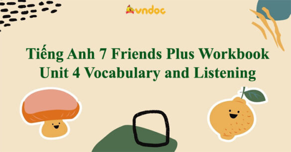 Tiếng Anh 7 Friends Plus Workbook Unit 4 Vocabulary and Listening