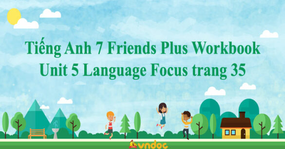 Tiếng Anh 7 Friends Plus Workbook Unit 5 Language Focus trang 35