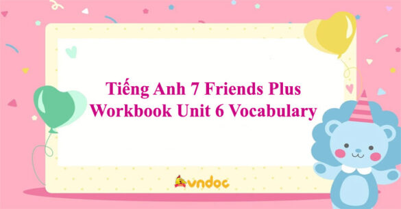 Tiếng Anh 7 Friends Plus Workbook Unit 6 Vocabulary