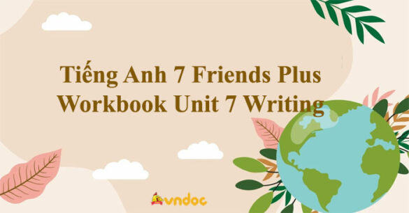 Tiếng Anh 7 Friends Plus Workbook Unit 6 Writing