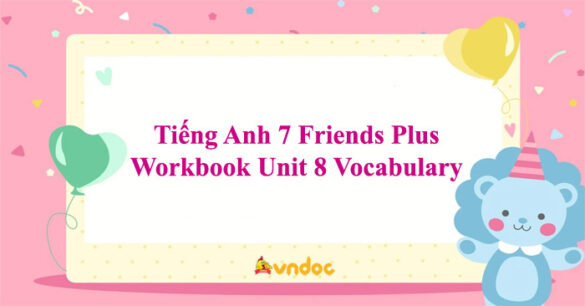 Tiếng Anh 7 Friends Plus Workbook Unit 8 Vocabulary