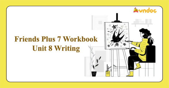 Tiếng Anh 7 Friends Plus Workbook Unit 8 Writing