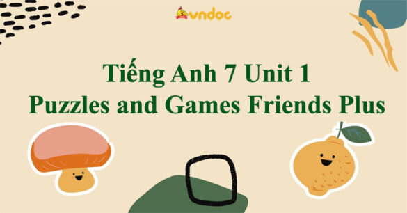 Tiếng Anh 7 Unit 1 Puzzles and Games Friends Plus