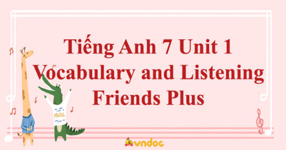 Tiếng Anh 7 Unit 1 Vocabulary and Listening Friends Plus