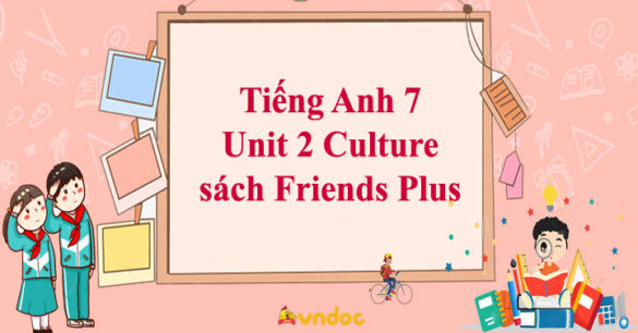 Tiếng Anh 7 Unit 2 Culture Friends Plus