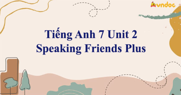 Tiếng Anh 7 Unit 2 Speaking Friends Plus