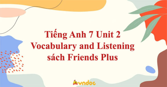 Tiếng Anh 7 Unit 2 Vocabulary and Listening Friends Plus