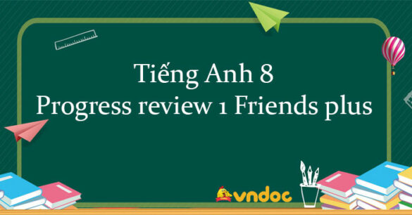 Tiếng Anh 8 Progress review 1 Friends plus