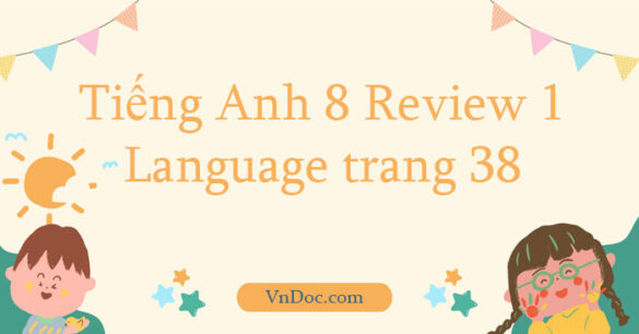 Tiếng Anh 8 Review 1 Language trang 38