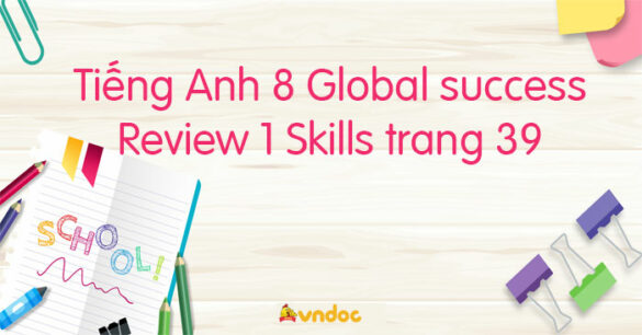 Tiếng Anh 8 Review 1 Skills trang 39