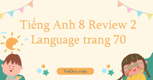 Tiếng Anh 8 Review 2 Language trang 70 Global success