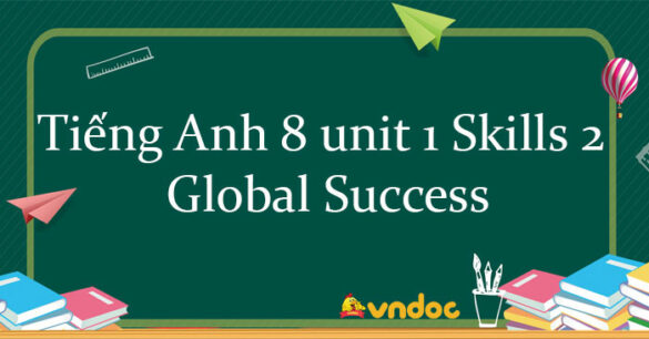 Tiếng Anh 8 unit 1 Skills 2 Global Success